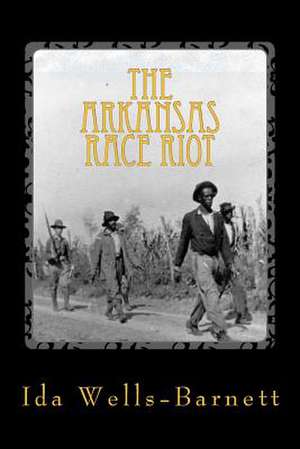 The Arkansas Race Riot de Wells-Barnett, Ida B.