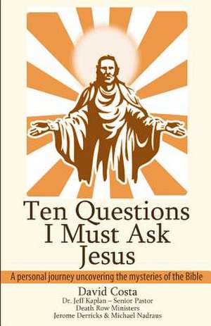 Ten Questions I Must Ask Jesus de David Costa