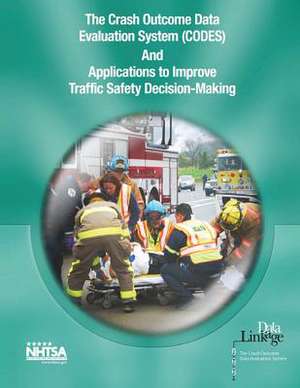 The Crash Outcome Data Evaluation System (Codes) and Applications to Improve Traffic Safety Decision-Making de National Highway Traffic Safety Administ