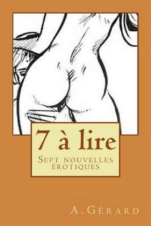 7 a Lire de Antoine Gerard