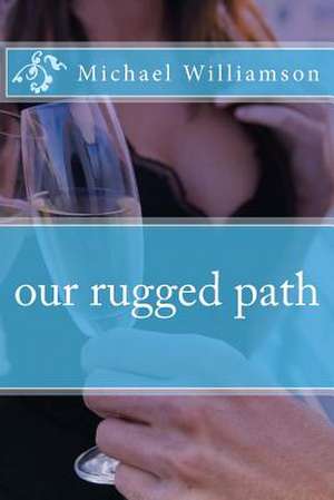 Our Rugged Path de MR Michael Williamson