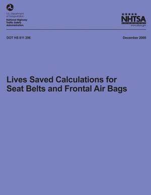 Lives Saved Calculations for Seat Belts and Frontal Air Bags de National Highway Traffic Safety Administ