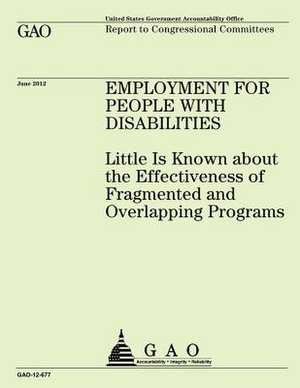 Employment for People with Disabilities de Government Accountability Office (U S )