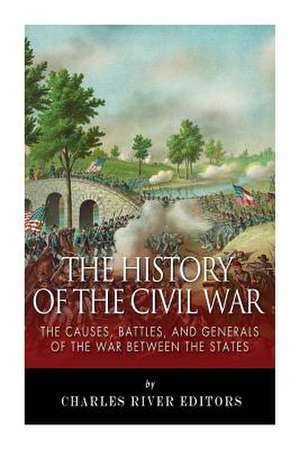 The History of the Civil War de Charles River Editors