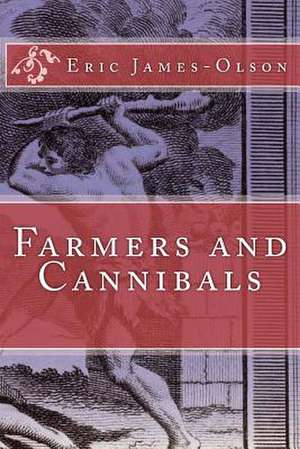 Farmers and Cannibals de Eric James-Olson