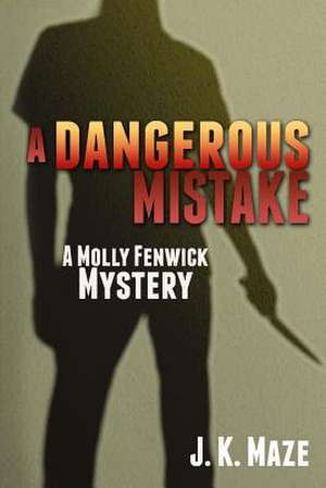 A Dangerous Mistake de J. K. Maze