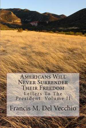 Americans Will Never Surrender Their Freedom de MR Francis M. Del Vecchio