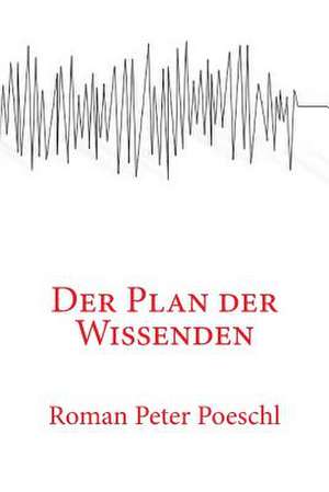 Der Plan Der Wissenden de Roman Peter Poeschl