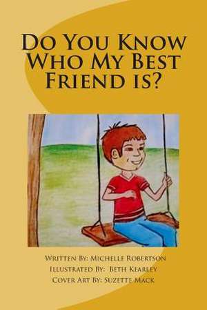 Do You Know Who My Best Friend Is? de Michelle Robertson