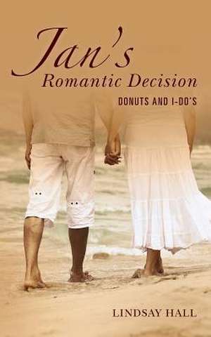 Jan's Romantic Decision de Lindsay Hall