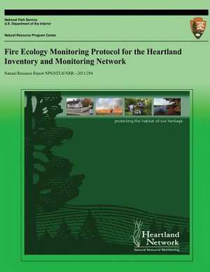 Fire Ecology Monitoring Protocol for the Heartland Inventory and Monitoring Network de National Park Service