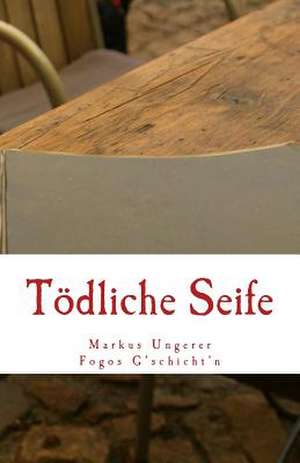 Todliche Seife de Markus E. Ungerer