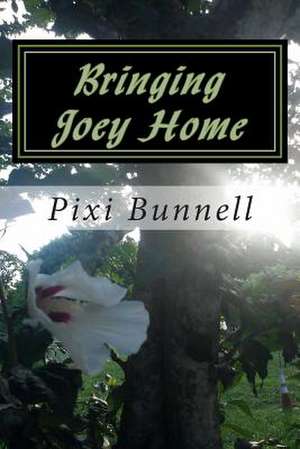 Bringing Joey Home de Pixi Bunnell