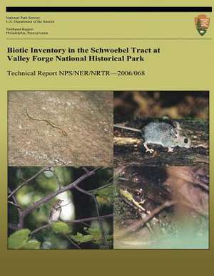 Biotic Inventory in the Schwoebel Tract at Valley Forge National Historical Park de Richard H. Yahner