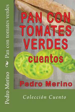 Pan Con Tomates Verdes de Pedro Merino