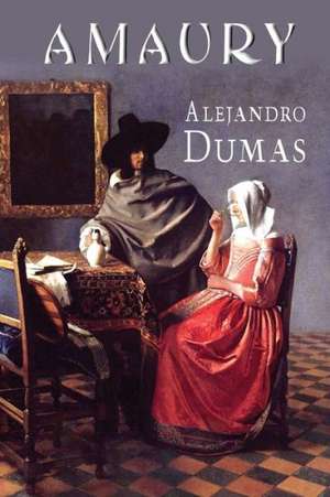 Amaury: And Reflections on the Many Blessings Life Gives Us de Alejandro Dumas