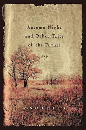 Autumn Night and Other Tales of the Future de Randall S. Ellis