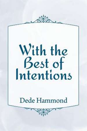 With the Best of Intentions de Dede Hammond