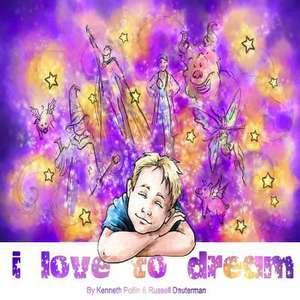 I Love to Dream de MR Kenneth G. Pollin 3rd