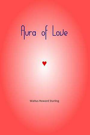 Aura of Love de Waitus Howard Starling