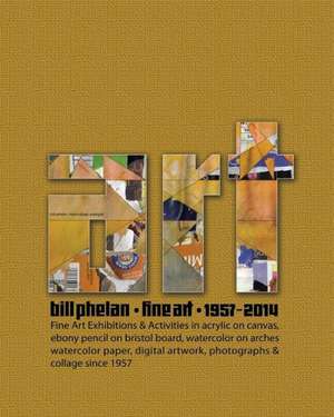 Art: A Life in Art de MR Bill Phelan