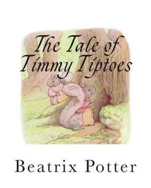 The Tale of Timmy Tiptoes de Beatrix Potter