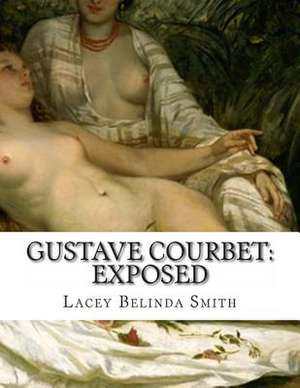 Gustave Courbet de Lacey Belinda Smith