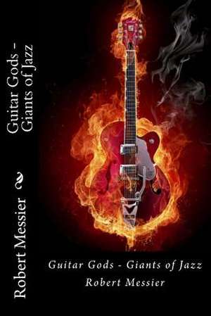 Guitar Gods de Robert Messier