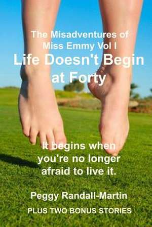 Life Doesn't Begin at Forty de Peggy Randall-Martin