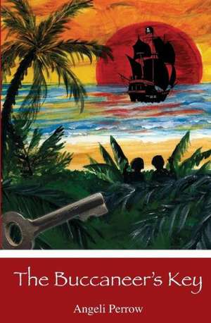 The Buccaneer's Key: Geschichten Von Liebe, Lust Und Leidenschaft de Angeli Perrow