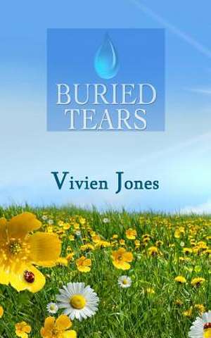 Buried Tears de Mrs Vivien Jones