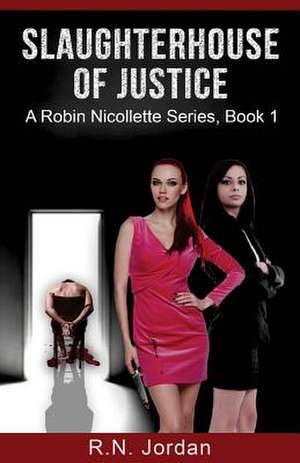 Slaughterhouse of Justice de R. N. Jordan