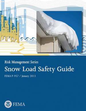 Snow Load Safety Guide de U. S. Department of Homeland Security