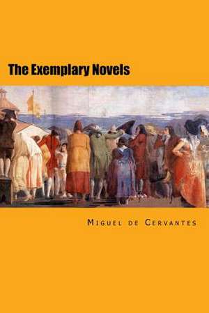 The Exemplary Novels de Miguel De Cervantes Saavedra