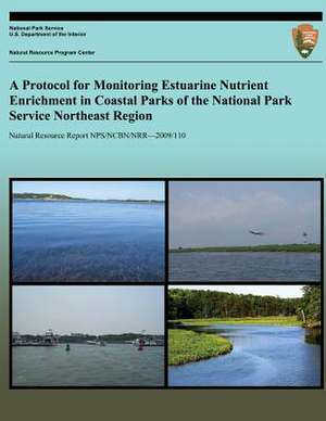 A Protocol for Monitoring Estuarine Nutrient Enrichment in Coastal Parks of the National Park Service Northeast Region de National Park Service