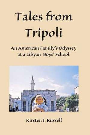 Tales from Tripoli de Kirsten I. Russell