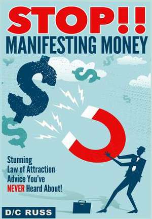 Stop!! Manifesting Money de D/C Russ