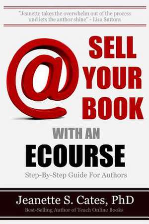 Sell Your Book with an Ecourse de Jeanette S. Cates Phd