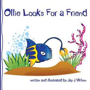 Ollie Looks for a Friend de Jay J. Wilson