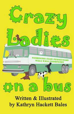 Crazy Ladies on a Bus de Kathryn Hackett Bales