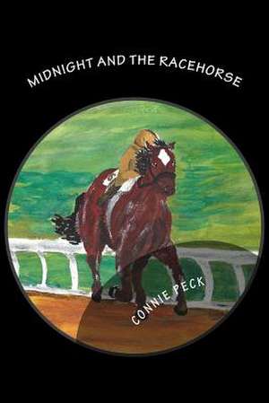 Midnight and the Racehorse de Connie Peck