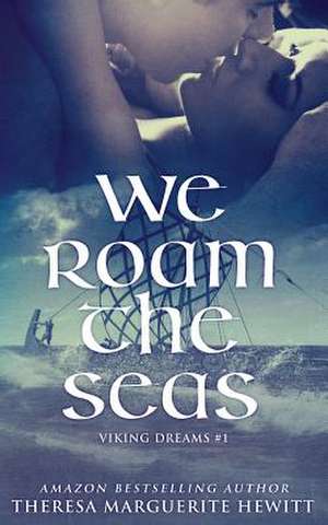 We Roam the Seas de Theresa Marguerite Hewitt