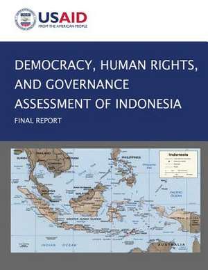 Democracy, Human Rights, and Governance Assessment of Indonesia de U S Agency for International Development