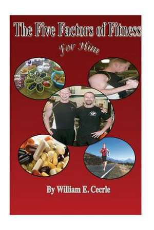 The Five Factors of Fitness for Him de William E. Cecrle