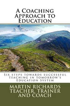 A Coaching Approach to Education de Martin Richards