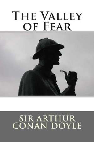 The Valley of Fear de Arthur Conan Doyle