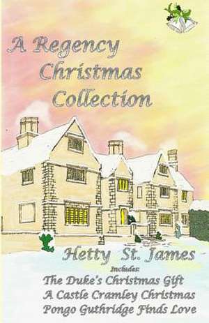 A Regency Christmas Collection de Hetty St James