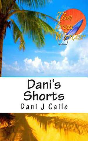 Dani's Shorts de Dani J. Caile