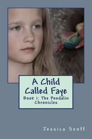 A Child Called Faye de Miss Jessica Senff