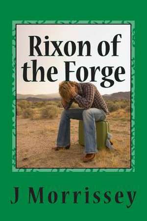 Rixon of the Forge de J. Morrissey